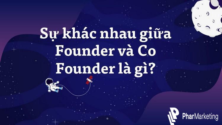 Sự khác nhau giữa Co-Founder và Founder